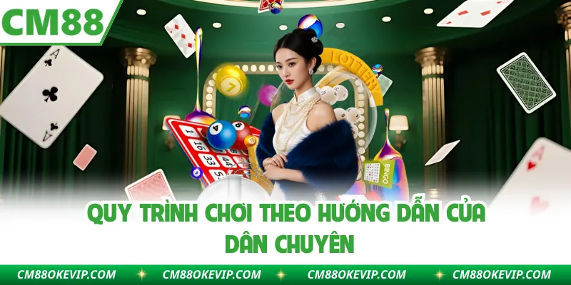 Quy trình chơi theo hướng dẫn của dân chuyên